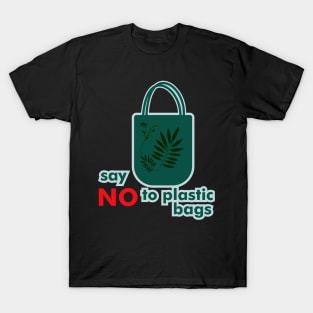 Say NO to Plastic Bags T-Shirt